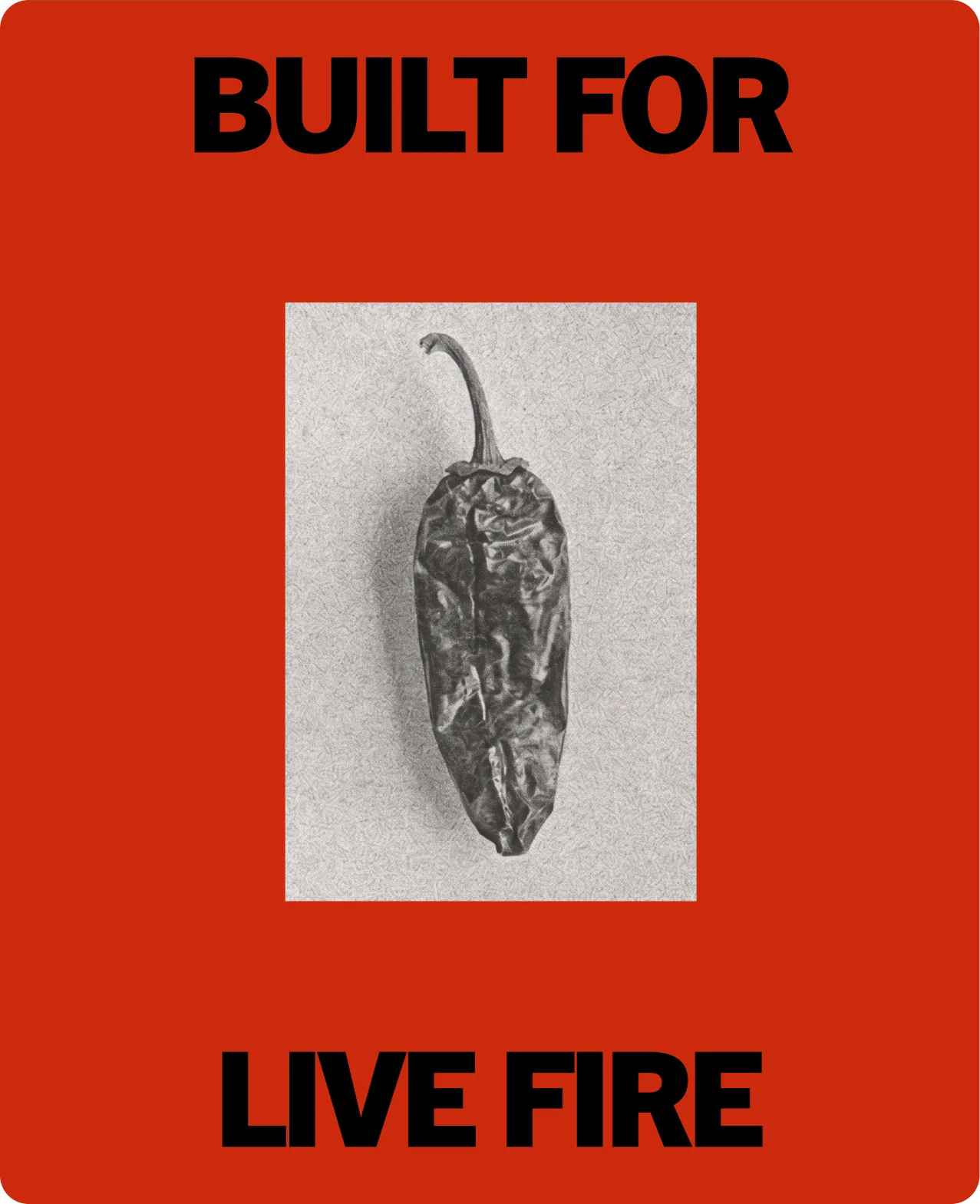 Heatwork: a red poster with built for set in heavy black type above a halftone print of a single dried chilli, and live fire set below it